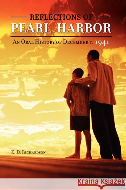 Reflections of Pearl Harbor: An Oral History of December 7, 1941 Richardson, K. D. 9780313361791 Praeger Publishers - książka