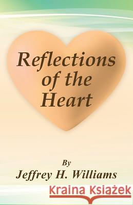 Reflections of the Heart Jeffrey H. Williams 9781512771480 WestBow Press - książka