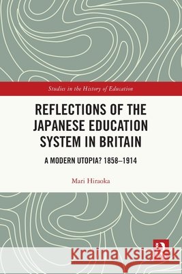 Reflections of the Japanese Education System in Britain Mari (Seisa University, Japan) Hiraoka 9781032403267 Taylor & Francis Ltd - książka