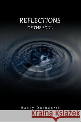 Reflections Of The Soul Randy Duckworth 9780595304578 iUniverse - książka