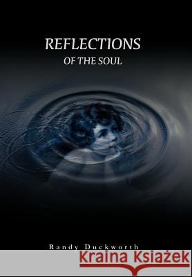 Reflections Of The Soul Randy Duckworth 9780595661695 iUniverse - książka