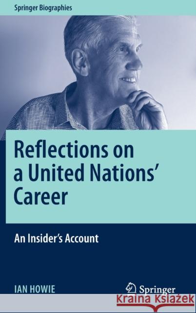 Reflections on a United Nations' Career: An Insider's Account Ian Howie 9783030770624 Springer - książka