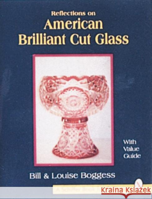 Reflections on American Brilliant Cut Glass  9780887407222 Schiffer Publishing Ltd - książka