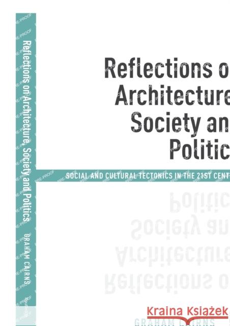 Reflections on Architecture, Society and Politics: Social and Cultural Tectonics in the 21st Century Graham Cairns 9781138588608 Routledge - książka