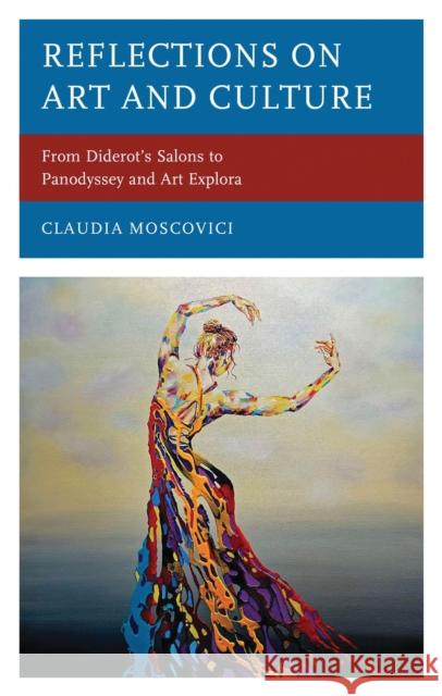 Reflections on Art and Culture: From Diderot's Salons to Panodyssey and Art Explora Claudia Moscovici 9781538199794 Rowman & Littlefield Publishers - książka