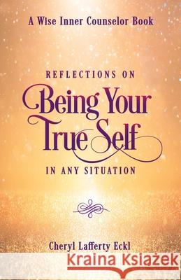 Reflections on Being Your True Self in Any Situation Cheryl Lafferty Eckl 9781736712306 Flying Crane Press - książka