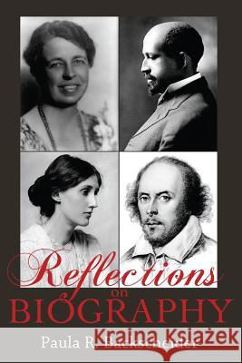 Reflections on Biography Paula R. Backscheider 9781492260363 Createspace - książka