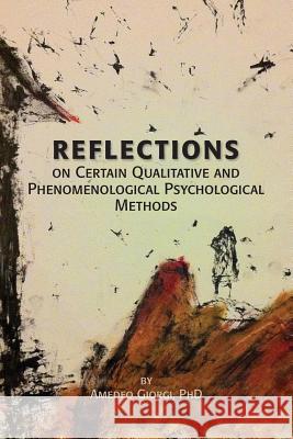 Reflections on Certain Qualitative and Phenomenological Psychological Methods Amedeo Giorgi 9781939686251 University Professors Press - książka