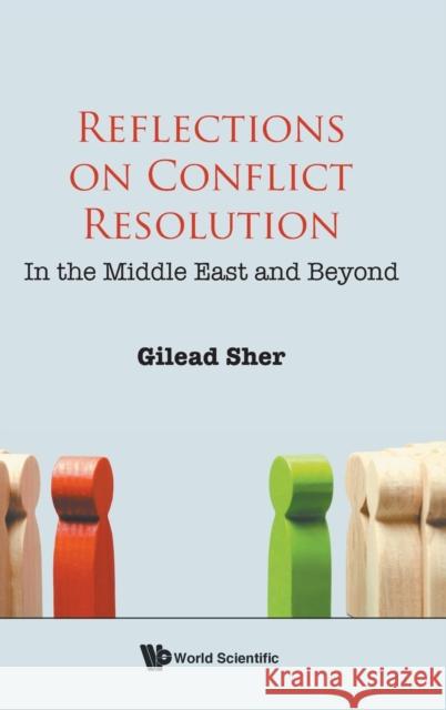 Reflections on Conflict Resolution: In the Middle East and Beyond Sher, Gilead 9789811251580 World Scientific Publishing Co Pte Ltd - książka