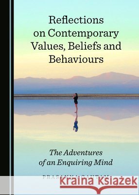 Reflections on Contemporary Values, Beliefs and Behaviours: The Adventures of an Enquiring Mind Prasanna Gautam 9781527536906 Cambridge Scholars Publishing - książka
