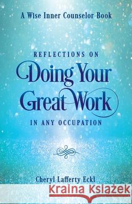 Reflections on Doing Your Great Work in Any Occupation Cheryl Lafferty Eckl 9781736712320 Flying Crane Press - książka