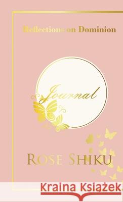 Reflections on Dominion Journal Rose Shiku 9781087952307 Effective Global Training - książka