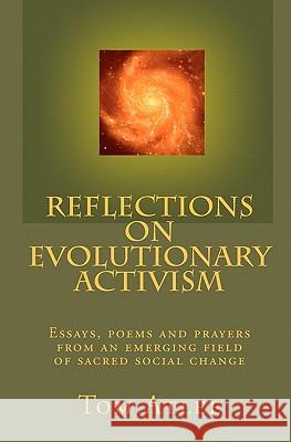 Reflections on Evolutionary Activism: Essays, poems and prayers from an emerging field of sacred social change Atlee, Tom 9781449597955 Createspace - książka