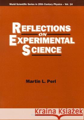 Reflections on Experimental Science  9789810224295 World Scientific Publishing Co Pte Ltd - książka