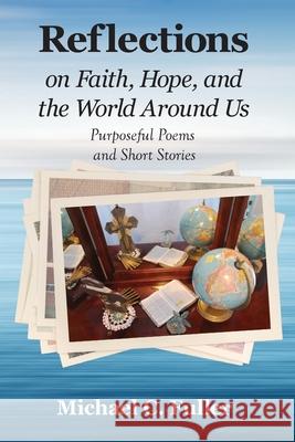 Reflections on Faith, Hope, and the World Around Us: Purposeful Poems and Short Stories Michael C Fuller 9781950895168 Little Creek Books - książka