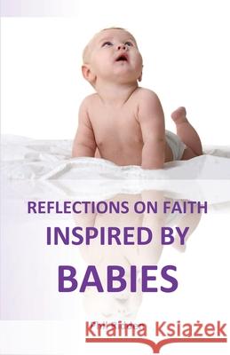 Reflections on Faith Inspired by Babies Phil Ridden 9780992548186 Edwest Publishing - książka