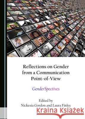 Reflections on Gender from a Communication Point-Of-View: Genderspectives Laura Finley Nickesia Gordon 9781443816991 Cambridge Scholars Publishing - książka