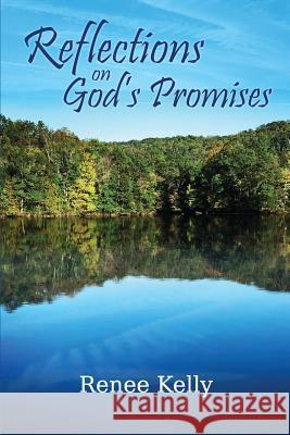 Reflections on God's Promises: A 10 Week Devotional and Bible Study Renee Kelly Kelli Lowe Bradley Lambert 9781534895515 Createspace Independent Publishing Platform - książka