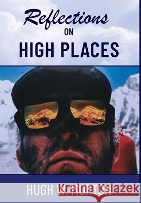 Reflections on High Places Hugh W. Morton 9781665303323 Booklogix - książka
