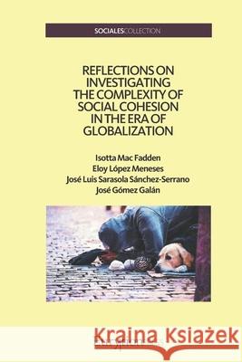 Reflections on Investigating the Complexity of Social Cohesion in the Era of Globalization Eloy López Meneses, José Luis Sarasola Sánchez-Serrano, José Gómez Galán 9788412036114 Eurytion Press - książka
