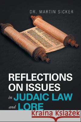 Reflections on Issues in Judaic Law and Lore Martin Sicker 9781669868293 Xlibris Us - książka