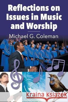 Reflections on Issues in Music and Worship Michael G Coleman 9781479610372 Teach Services, Inc. - książka