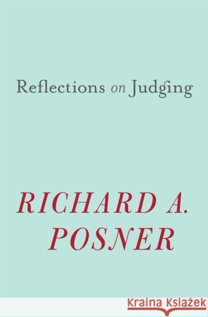 Reflections on Judging Richard A Posner 9780674725089  - książka