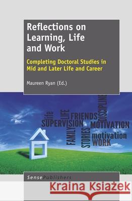 Reflections on Learning, Life and Work : Completing Doctoral Studies in Mid and Later Life and Career Maureen Ryan 9789462090231 Sense Publishers - książka