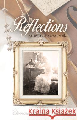 Reflections: On Life in this War-Torn World Thomas, Eleonore 9781540625601 Createspace Independent Publishing Platform - książka