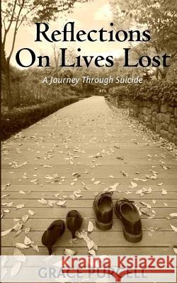 Reflections on Lives Lost: A Journey Through Suicide Grace Purcell 9781470043742 Createspace - książka