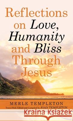 Reflections on Love, Humanity and Bliss Through Jesus Merle Templeton, Joan Templeton 9781664239036 WestBow Press - książka