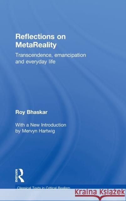 Reflections on Metareality: Transcendence, Emancipation and Everyday Life Bhaskar, Roy 9780415689359 Routledge - książka