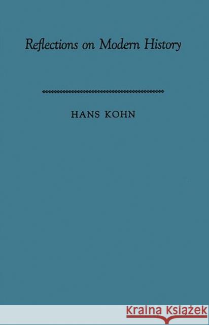 Reflections on Modern History: The Historian and Human Responsibility Kohn, Immanuel 9780313202322 Greenwood Press - książka