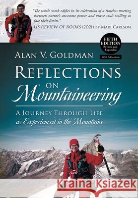 Reflections on Mountaineering: A Journey Through Life as Experienced in the Mountains (FIFTH EDITION) Alan V. Goldman 9781778830563 Bookside Press - książka