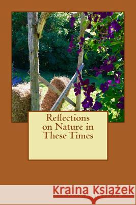 Reflections on Nature in These Times Hieromonk Alexii Altschul 9781548063689 Createspace Independent Publishing Platform - książka