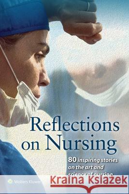 Reflections on Nursing: 80 Inspiring Stories on the Art and Science of Nursing Ajn 9781496359063 LWW - książka