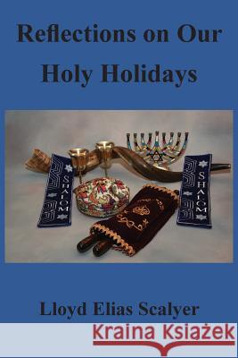 Reflections on Our Holy Holidays Lloyd Elias Scalyer 9781732286900 Lititz Institute Publishing Division - książka