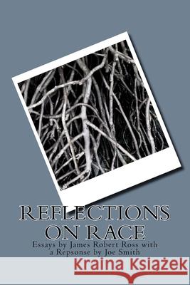 Reflections on Race James Robert Ross Joe Smith 9781976045622 Createspace Independent Publishing Platform - książka