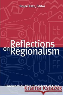 Reflections on Regionalism Bruce J. Katz Albert, Jr. Gore 9780815748250 Brookings Institution Press - książka