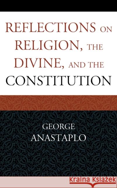 Reflections on Religion, the Divine, and the Constitution George Anastaplo 9781498521086 Lexington Books - książka