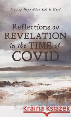 Reflections on Revelation in the Time of COVID Susan E. Erikson 9781666702149 Resource Publications (CA) - książka