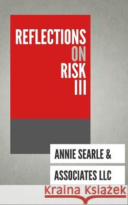Reflections on Risk III Annie Searle &. Associate Katherine Hagen Uma Joshi 9780983934776 Tautegory Press - książka
