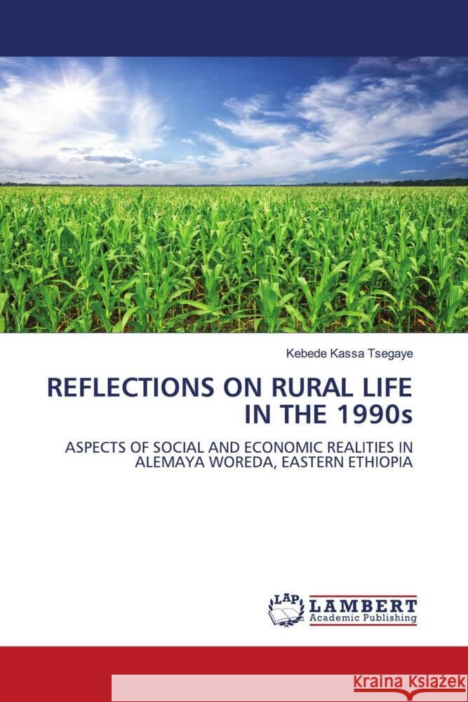 REFLECTIONS ON RURAL LIFE IN THE 1990s Kebede Kassa Tsegaye 9783659879791 LAP Lambert Academic Publishing - książka