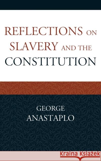 Reflections on Slavery and the Constitution George Anastaplo 9780739184318 Lexington Books - książka