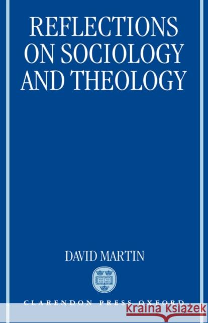 Reflections on Sociology and Theology David Martin David Martin 9780198273844 Oxford University Press, USA - książka