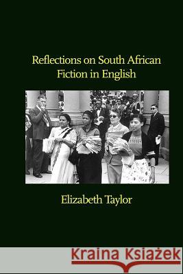 Reflections on South African Fiction in English Elizabeth Taylor 9781905510610 Critical, Cultural and Communications Press - książka