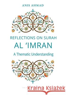 Reflections on Surah Al Imran: A Thematic Understanding Anis Ahmad 9780860379935 Islamic Foundation - książka