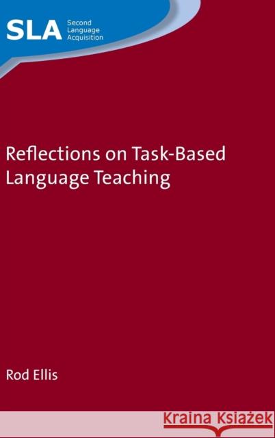 Reflections on Task-Based Language Teaching Rod Ellis 9781788920131 Multilingual Matters Limited - książka