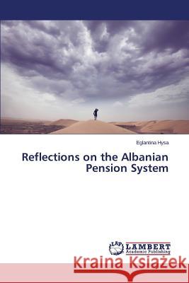 Reflections on the Albanian Pension System Hysa Eglantina 9783659514791 LAP Lambert Academic Publishing - książka