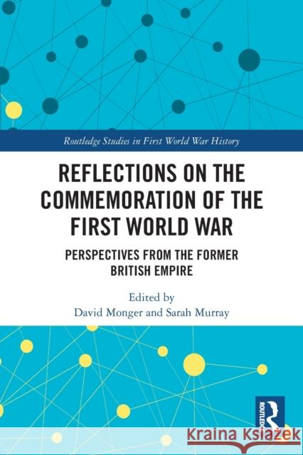 Reflections on the Commemoration of the First World War: Perspectives from the Former British Empire Monger, David 9780367643041 Taylor & Francis Ltd - książka